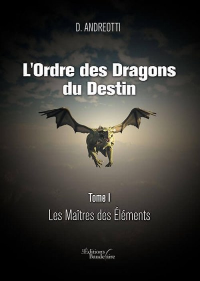 D. ANDREOTTI - L'Ordre des Dragons du Destin - Tome I : Les Maîtres des Éléments