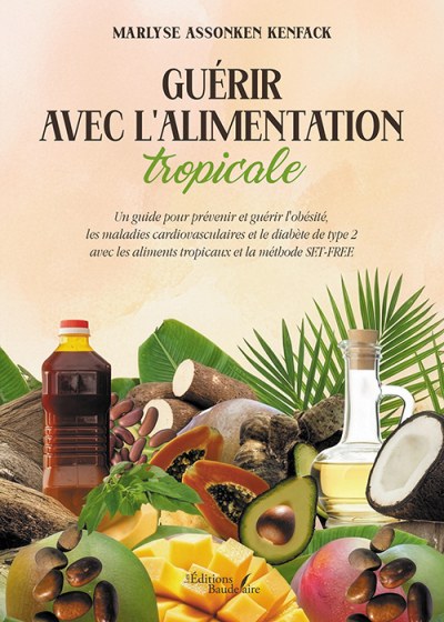 Marlyse ASSONKEN-KENFACK - Guérir avec l'alimentation tropicale