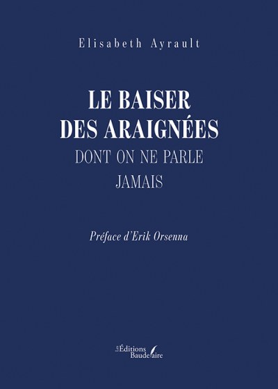 Elisabeth AYRAULT - Le baiser des araignées dont on ne parle jamais