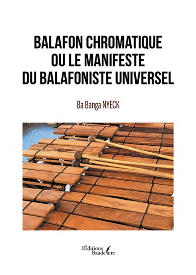 NYECK BA-BANGA - Balafon chromatique ou le manifeste du balafoniste universel