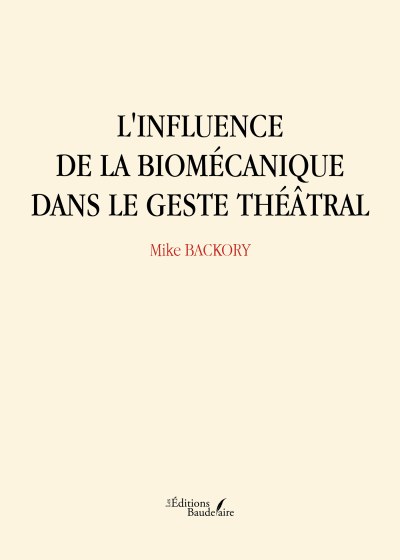 BACKORY MIKE - L'influence de la biomécanique dans le geste théâtral