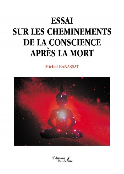 Michel BANASSAT - Essai sur les cheminements de la conscience après la mort