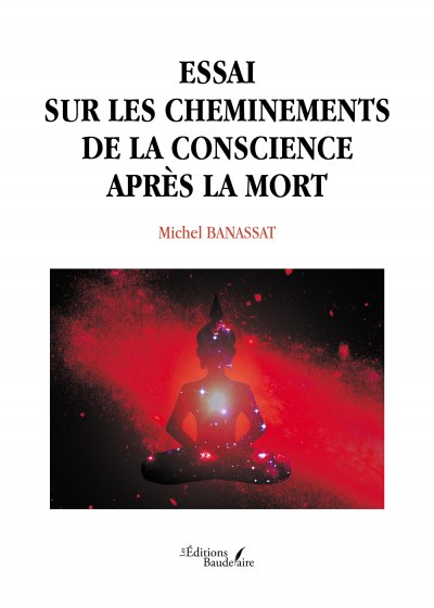 BANASSAT MICHEL - Essai sur les cheminements de la conscience après la mort