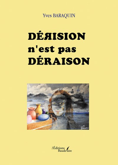 BARAQUIN YVES - Dérision n'est pas déraison