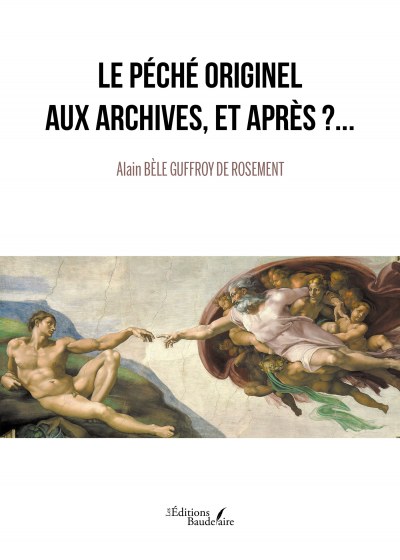 Alain BELE-GUFFROY-DE-ROSEMENT - Le Péché Originel aux archives, et Après ?...