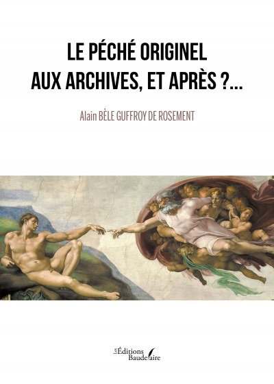 BÈLE GUFFROY DE ROSEMENT ALAIN - Le Péché Originel aux archives, et Après ?...