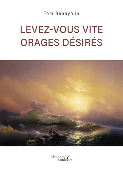 Tom BENAYOUN - Levez-vous vite orages désirés