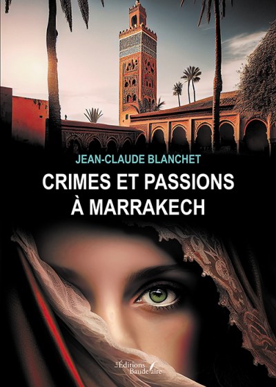 Jean-Claude BLANCHET - Crimes et passions à Marrakech