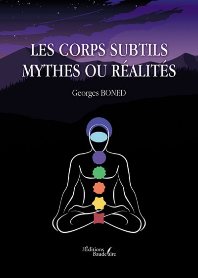 Georges BONED - Les corps subtils – Mythes ou réalités