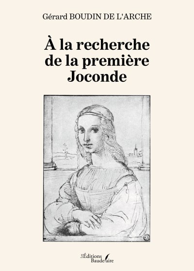 Gérard BOUDIN-DE-LARCHE - À la recherche de la première Joconde