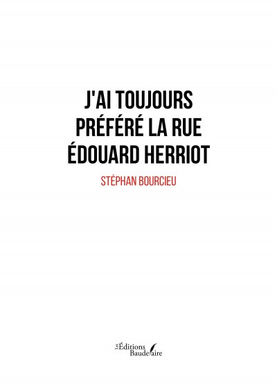 Stéphan BOURCIEU - J'ai toujours préféré la rue Édouard Herriot