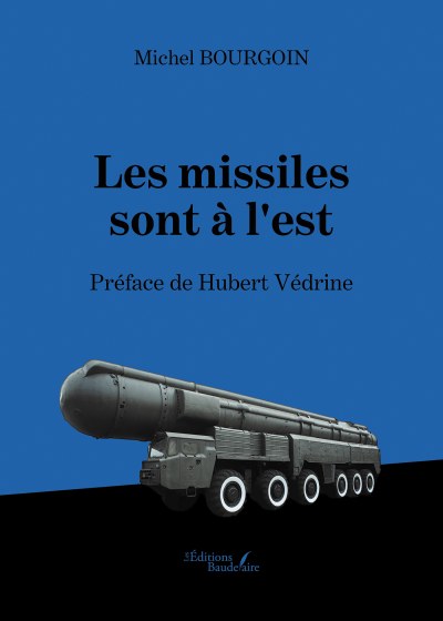 BOURGOIN MICHEL - Les missiles sont à l'est