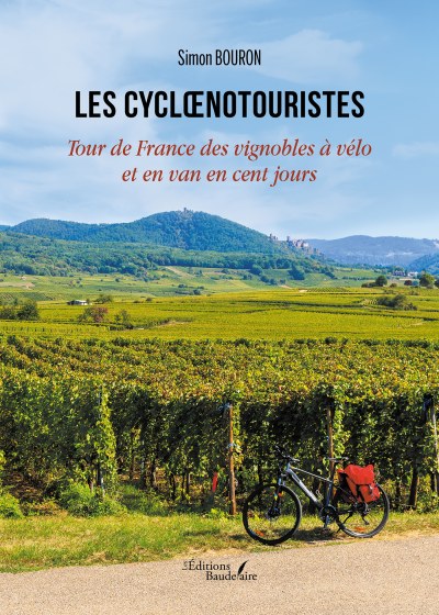 BOURON SIMON - Les cyclœnotouristes – Tour de France des vignobles à vélo et en van en cent jours