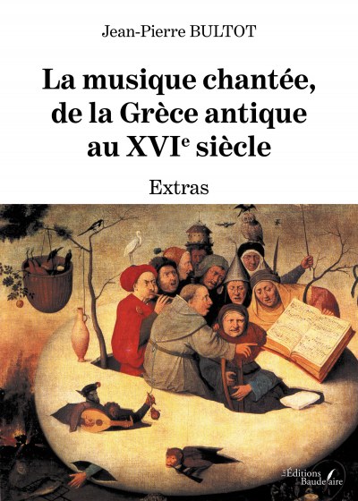 Jean-Pierre BULTOT - La musique chantée, de la Grèce antique au XVIe siècle – Extras