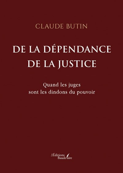 BUTIN CLAUDE - De la dépendance de la justice