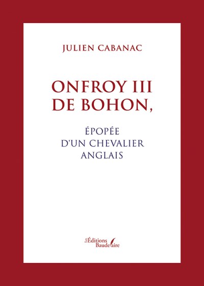 Julien CABANAC - Onfroy III de Bohon, épopée d'un chevalier anglais