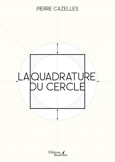 Pierre CAZELLES - La quadrature du cercle