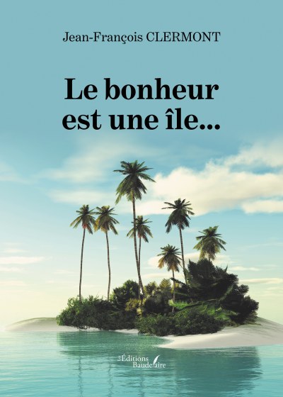 Jean-François CLERMONT - Le bonheur est une île…