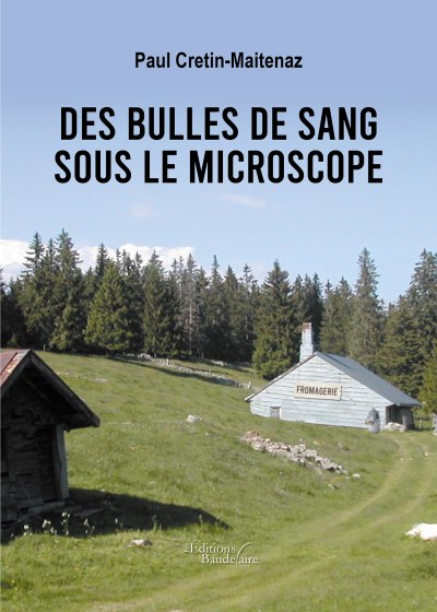 Paul CRETIN-MAITENAZ - Des bulles de sang sous le microscope