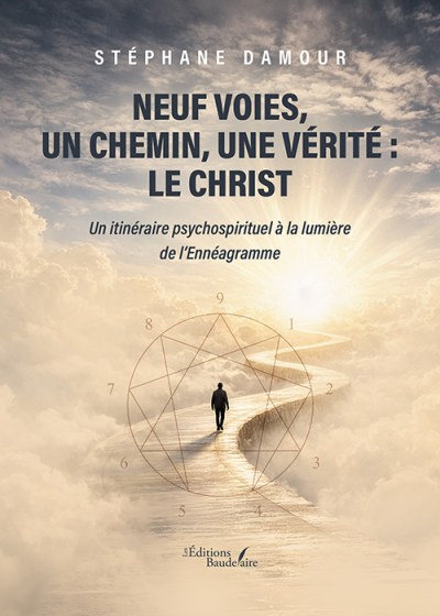 Stéphane DAMOUR - Neuf voies, un chemin, une vérité : Le Christ