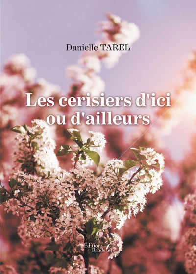 Danielle TAREL - Les cerisiers d'ici ou d'ailleurs