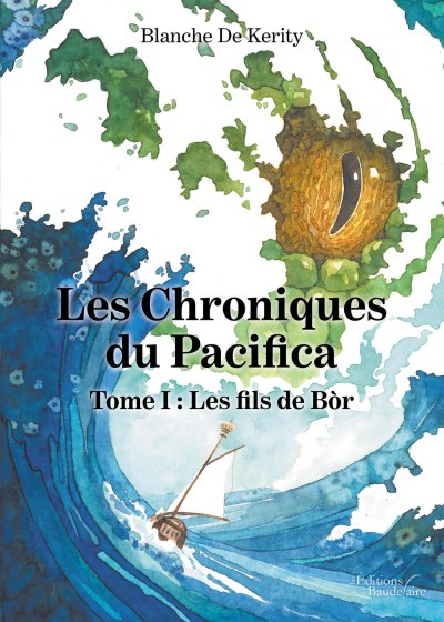 Blanche DE-KERITY - Les Chroniques du Pacifica - Tome I : Les fils de Bòr