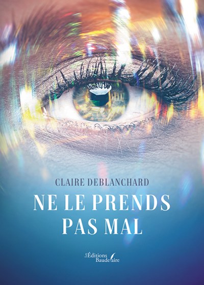 Claire DEBLANCHARD - Ne le prends pas mal
