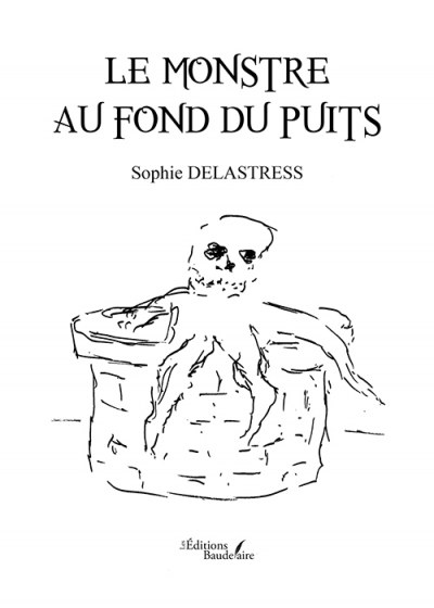 Sophie DELASTRESS - Le monstre au fond du puits