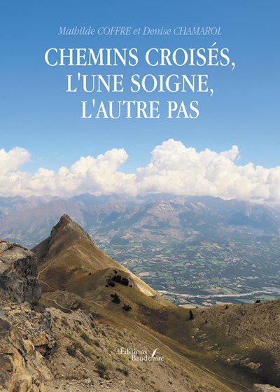 Mathilde COFFRE DENISE-CHAMAROL - Chemins croisés, l'une soigne, l'autre pas