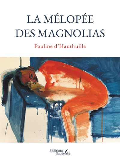 Pauline D’HAUTHUILLE - La mélopée des magnolias