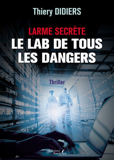 Thiery DIDIERS - Larme secrète – Le lab de tous les dangers