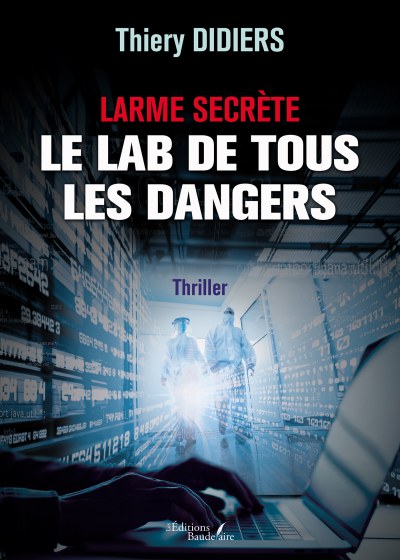 DIDIERS THIERY - Larme secrète – Le lab de tous les dangers