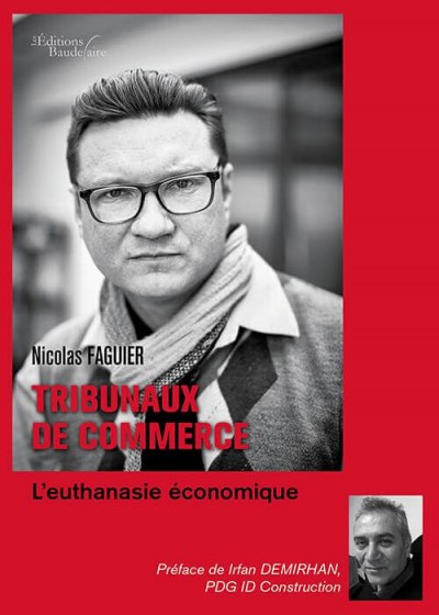 Nicolas FAGUIER - Tribunaux de commerce: l'Euthanasie économique