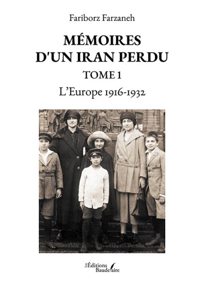 Fariborz FARZANEH - Mémoires d'un Iran perdu – Tome 1