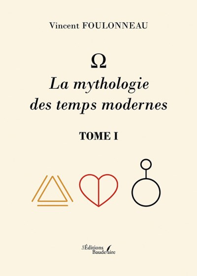 Vincent FOULONNEAU - ? – La mythologie des temps modernes – Tome I