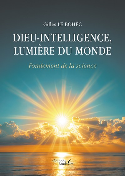 LE BOHEC GILLES - Dieu-Intelligence, lumière du monde