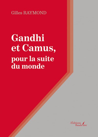 RAYMOND GILLES - Gandhi et Camus, pour la suite du monde