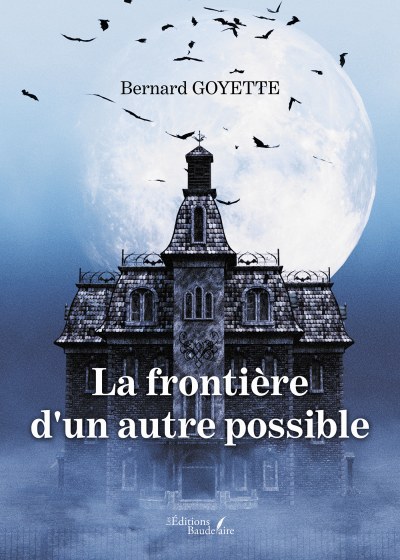 Bernard GOYETTE - La frontière d'un autre possible