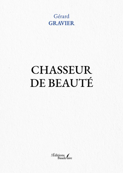 Gérard GRAVIER - Chasseur de beauté