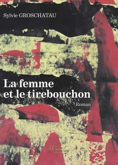 Sylvie GROSCHATAU - La femme et le tirebouchon