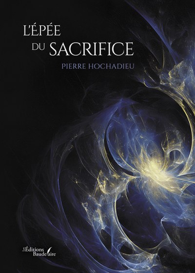 Pierre HOCHADIEU - L'Épée du sacrifice
