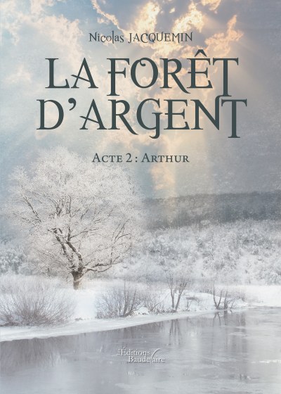 Nicolas JACQUEMIN - La forêt d'argent – Acte 2 : Arthur