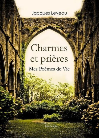 Jacques LEVEAU - Charmes et prières - Mes Poèmes de Vie