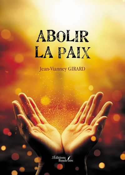 GIRARD JEAN-VIANNEY - Abolir la paix