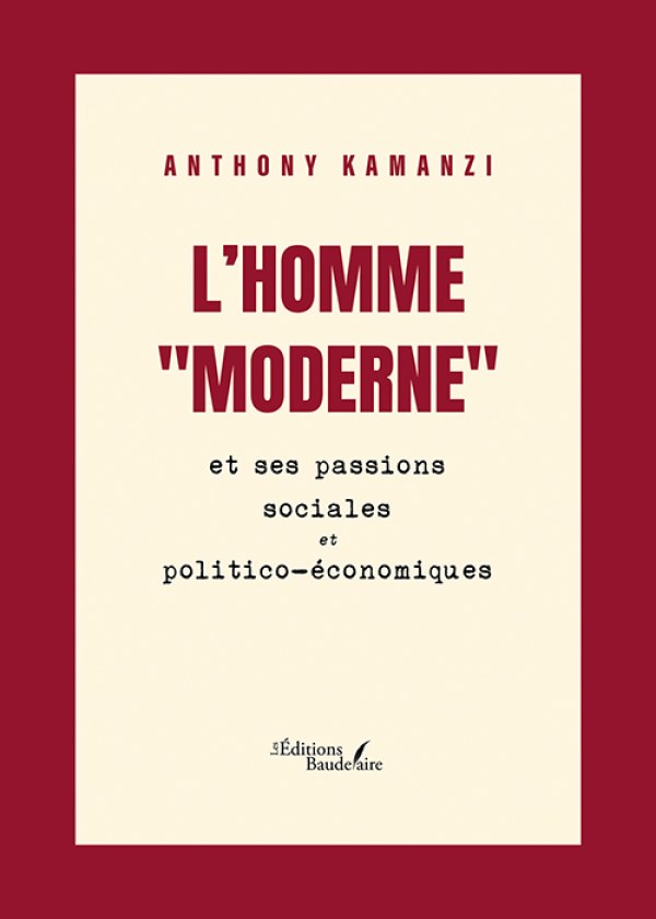 L’Homme "moderne" et ses passions sociales et politico-économiques