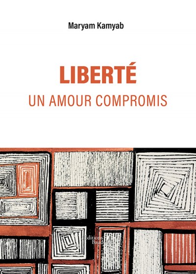 Maryam KAMYAB - LIBERTÉ, un amour compromis
