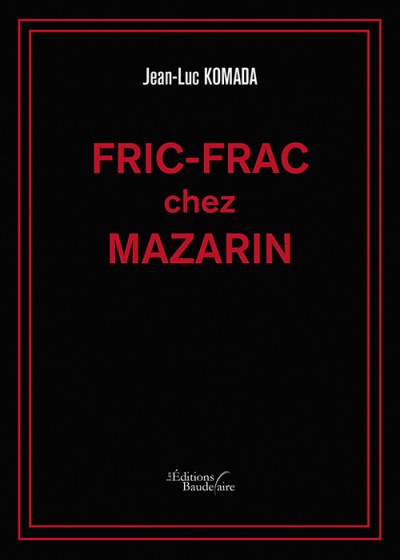 Jean-Luc KOMADA - Fric-Frac chez Mazarin