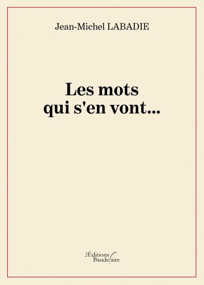 Jean-Michel LABADIE - Les mots qui s'en vont…