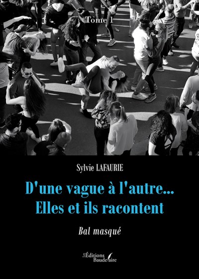 LAFAURIE SYLVIE - D'une vague à l'autre... Elles et ils racontent – Tome 1