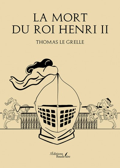 LE GRELLE THOMAS - La mort du roi Henri II